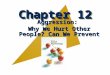 Chapter 12 Aggression: Why We Hurt Other People? Can We Prevent it?