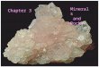 Chapter 3 Minerals and Rocks. Figure 3.5c A mineral is a naturally occurring crystalline solid, inorganic, with definite chemical composition and distinct