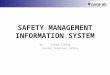 SAFETY MANAGEMENT INFORMATION SYSTEM By: Fahad Ishfaq Senior Engineer Safety