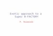 Exotic approach to a Super B-FACTORY P. Raimondi