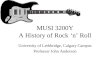 MUSI 3200Y A History of Rock ‘n’ Roll University of Lethbridge, Calgary Campus Professor John Anderson