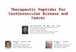 Therapeutic Peptides for Cardiovascular Disease and Cancer Cam Patterson, MD, MBA, FACC, FAHA Ernest and Hazel Craige Distinguished Professor of Cardiovascular