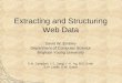 Extracting and Structuring Web Data David W. Embley Department of Computer Science Brigham Young University D.M. Campbell, Y.S. Jiang, Y.-K. Ng, R.D. Smith