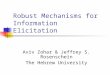 Robust Mechanisms for Information Elicitation Aviv Zohar & Jeffrey S. Rosenschein The Hebrew University