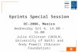 Eprints Special Session DC-2006, Mexico Wednesday Oct 4, 14.00 - 16.00 Julie Allinson (UKOLN, University of Bath) and Andy Powell (Eduserv Foundation)