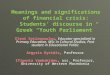 Meanings and significations of financial crisis: Students’ discourse in Greek “Youth Parliament” Eleni Sotiropoulou, Educator specialized in Primary Education,
