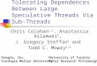 Tolerating Dependences Between Large Speculative Threads Via Sub-Threads Chris Colohan 1,2, Anastassia Ailamaki 2, J. Gregory Steffan 3 and Todd C. Mowry