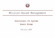 Mission-Based Management February 2008 Electronic CV System Users Group