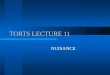 TORTS LECTURE 11 NUISANCE. WHAT IS NUISANCE? An unreasonable conduct that materially interferes with the ordinary comfort of human existence