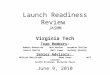 Launch Readiness Review JASMM Virginia Tech Team Members: Robbie Robertson Zack HarlowJeremiah Shiflet Daniel Martin Matt James Anthony Rinaldi Senior