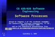 1 / 31 CS 425/625 Software Engineering Software Processes Based on Chapter 3 of the textbook [Somm00]: Ian Sommerville, Software Engineering, 6 th Ed.,