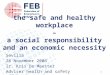 1 the safe and healthy workplace – a social responsibility and an economic necessity Sevilla 28 November 2006 Ir. Kris De Meester Adviser health and safety