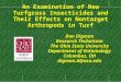 An Examination of New Turfgrass Insecticides and Their Effects on Nontarget Arthropods in Turf Dan Digman Research Technician The Ohio State University