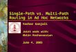 Yashar Ganjali Joint work with: Abtin Keshavarzian June 4, 2003 Single-Path vs. Multi-Path Routing in Ad Hoc Networks