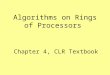 Chapter 4, CLR Textbook Algorithms on Rings of Processors