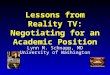Lessons from Reality TV: Negotiating for an Academic Position Lynn M. Schnapp, MD University of Washington