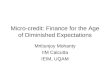 Micro-credit: Finance for the Age of Diminished Expectations Mritiunjoy Mohanty IIM Calcutta IEIM, UQAM