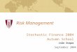 Risk Management Stochastic Finance 2004 Autumn School João Duque September 2004