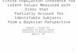 1 Finite Population Inference for Latent Values Measured with Error that Partially Account for Identifable Subjects from a Bayesian Perspective Edward