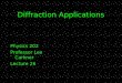 Diffraction Applications Physics 202 Professor Lee Carkner Lecture 26