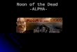 Noon of the Dead -ALPHA-. Table of Contents Production Team Production Team Story Story Installation Installation User Interface User Interface Menu Menu