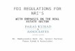 FDI REGULATIONS FOR NRI’S WITH EMPHASIS ON THE REAL ESTATE SECTOR Mr. Madhurendra Nath Jha, Senior Partner Paras Kuhad & Associates