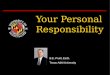 Your Personal Responsibility B.E. Pruitt, Ed.D. Texas A&M University