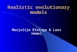 Realistic evolutionary models Marjolijn Elsinga & Lars Hemel