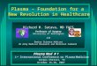Plasma Med # 1 1 st International Conference on Plasma Medicine Corpus Christi, TX October 15-18, 2007 Plasma – Foundation for a New Revolution in Healthcare