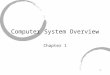 1 Computer System Overview Chapter 1. 2 Operating System (OS) An operating system normally: Exploits the hardware resources of one or more processors