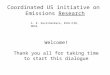 Coordinated US initiative on Emissions Research Welcome! Thank you all for taking time to start this dialogue A. R. Ravishankara, ESRL/CSD, NOAA