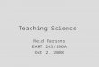 Teaching Science Reid Parsons EART 203/196A Oct 2, 2008