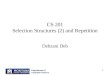 1 CS 201 Selection Structures (2) and Repetition Debzani Deb