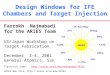 Design Windows for IFE Chambers and Target Injection Farrokh Najmabadi for the ARIES Team US/Japan Workshop on Target Fabrication December 3-4, 2001 General