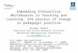Embedding Interactive Whiteboards in Teaching and Learning: the process of change in pedagogic practice Bridget Somekh Education and Social Research Institute