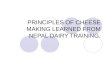 PRINCIPLES OF CHEESE MAKING LEARNED FROM NEPAL DAIRY TRAINING