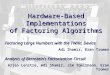 1 Hardware-Based Implementations of Factoring Algorithms Factoring Large Numbers with the TWIRL Device Adi Shamir, Eran Tromer Analysis of Bernstein’s