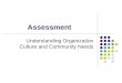Assessment Understanding Organization Culture and Community Needs