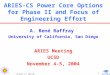 November 4-5, 2004/ARR 1 ARIES-CS Power Core Options for Phase II and Focus of Engineering Effort A. René Raffray University of California, San Diego ARIES