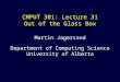 CMPUT 301: Lecture 31 Out of the Glass Box Martin Jagersand Department of Computing Science University of Alberta
