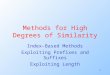 1 Methods for High Degrees of Similarity Index-Based Methods Exploiting Prefixes and Suffixes Exploiting Length