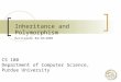 Inheritance and Polymorphism Recitation 04/10/2009 CS 180 Department of Computer Science, Purdue University