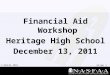 Slide 1 © NASFAA 2010 Financial Aid Workshop Heritage High School December 13, 2011
