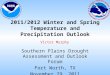2011/2012 Winter and Spring Temperature and Precipitation Outlook Southern Plains Drought Assessment and Outlook Forum Fort Worth, TX November 29, 2011