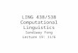 LING 438/538 Computational Linguistics Sandiway Fong Lecture 19: 11/6