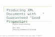 Producing XML Documents with Guaranteed “Good” Properties David W. Embley Brigham Young University Wai Y. Mok University of Alabama in Huntsville Sponsored