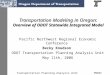 Transportation Planning Analysis UnitPNREC 2006 Transportation Modeling in Oregon: Overview of ODOT Statewide Integrated Model Pacific Northwest Regional