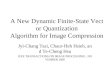 A New Dynamic Finite-State Vector Quantization Algorithm for Image Compression Jyi-Chang Tsai, Chaur-Heh Hsieh, and Te-Cheng Hsu IEEE TRANSACTIONS ON IMAGE