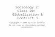 Sociology 2: Class 20: Globalization & Conflict 3 Copyright © 2008 by Evan Schofer Do not copy or distribute without permission