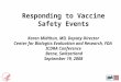 1 Responding to Vaccine Safety Events Karen Midthun, MD, Deputy Director Center for Biologics Evaluation and Research, FDA ICDRA Conference Berne, Switzerland